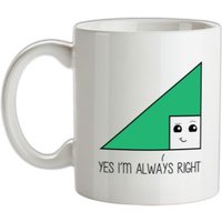 Yes I’m Always Right mug.