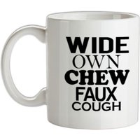 Wide Own Chew Faux Cough mug.