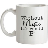 Without Music Life Would Be Flat mug.