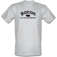 Bacon Why God Made Weekends male t-shirt.