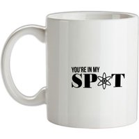 You’re in my spot mug.