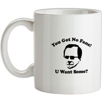 You got no fans mug.