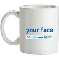 Your Face: 3 Million People Dislike This mug.