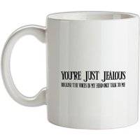 You’re Just Jealous Because The Voices In My Head Only Talk To Me mug.