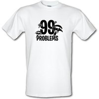 99 Problems male t-shirt.
