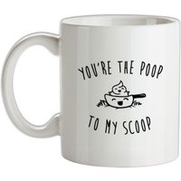 You’re The Poop To My Scoop mug.