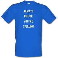 Always Check You’re Spelling male t-shirt.