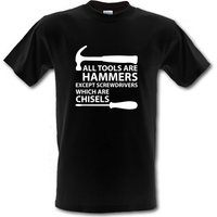 All Tools Are Hammers Except Screwdrivers male t-shirt.