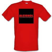 Alcohol It Just Makes Everything Better male t-shirt.