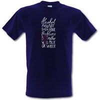 Alcohol May Not Solve Your Problems But Neither Will Milk And Water male t-shirt.