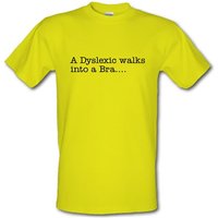 A Dyslexic walks into a bra male t-shirt.