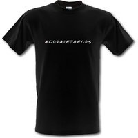 Acquaintances male t-shirt.