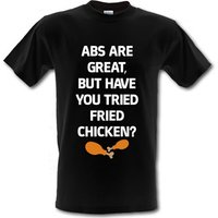 Abs are great but have you tried Fried chicken? male t-shirt.