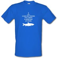 A Bad Day Fishing Beats A Good Day At Work male t-shirt.