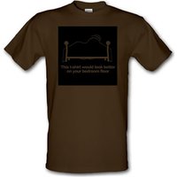 This t-shirt would look better on your bedroom floor male t-shirt.
