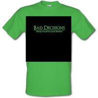 Bad decisions always lead to good stories male t-shirt.
