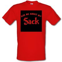 Ask Me About My Sack male t-shirt.