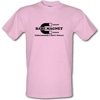 Babe Magnet Unfortunately I Don't Attract male t-shirt.