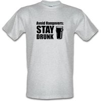 Avoid Hangovers : Stay Drunk male t-shirt.