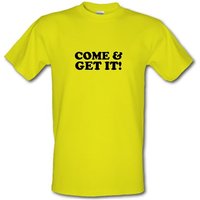 come and get it! male t-shirt.