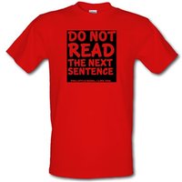 Do Not Read The Next Sentence. You Little Rebel. I Like You. male t-shirt.