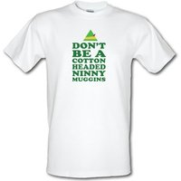 Don't Be A Cotton Headed Ninny Muggins male t-shirt.