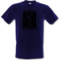 Don't mess with ted male t-shirt.