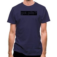 Got Pills? classic fit.