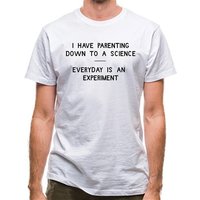 I have parenting down to a science Everyday is an experiment classic fit.