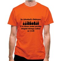 in alcohol's defence ive done some pretty stupid things sober as well classic fit.