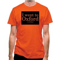 I Went To Oxford (on holiday) classic fit.