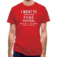 I Went To Fyre Festival classic fit.
