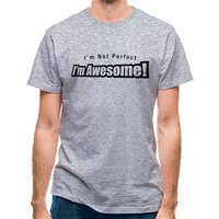 I'm Not Perfect I'm Awesome! classic fit.