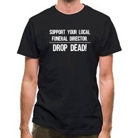 Support Your Local Funeral Director classic fit.