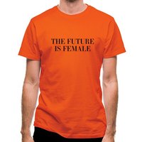 The Future Is Female classic fit.