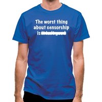 The Worst Thing About Censorship classic fit.