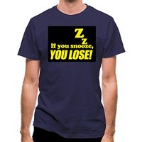 If You Snooze You Lose! classic fit.