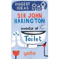 Biggest Ideas: Sir John Harington Inventor Of The Toilet – Yoto Card Used