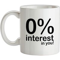 0% Interest In You! mug.