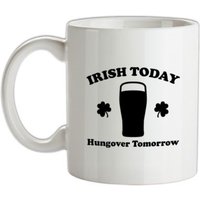 Irish Today Hungover Tomorrow mug.