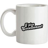 I Piss Excellence! mug.