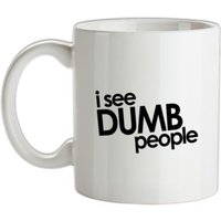 I See Dumb People mug.