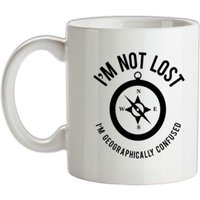 I'm Not Lost I'm Geographically confused! mug.