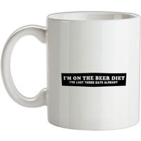 I'm On The Beer Diet I've Lost Three Days Already mug.