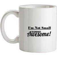 I'm not small I'm condensed awesome mug.