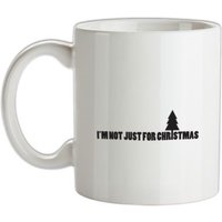 I'm Not Just For Christmas mug.