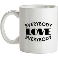 Everybody Love Everybody mug.