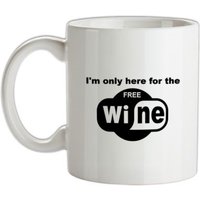 I'm Only Here For The Free Wine mug.