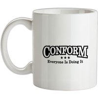 Conform Everyone Is Doing It mug.