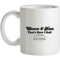 Cheese And Ham That's How I Roll mug.